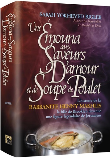 [9781422622346] Emunah avec amour et soupe au poulet – Henny Machlis La jeune femme née à Brooklyn qui est devenue une légende de Jérusalem