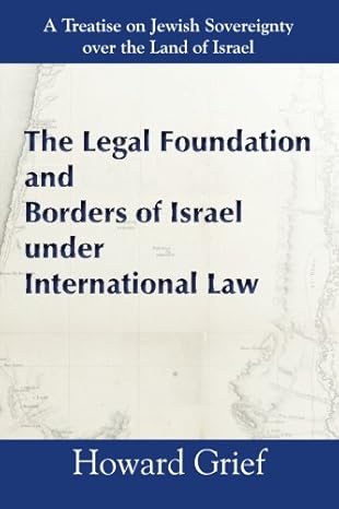[9781936778553] The Legal Foundation And Borders Of Israel Under International Law: A Treatise on Jewish Sovereignty over the Land of Israel (Israel Today)