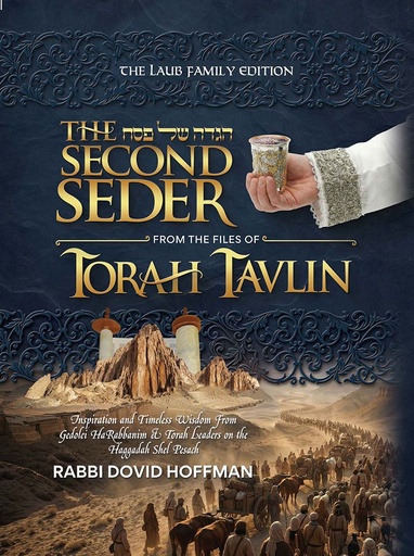 [9781680258615] The Second Seder Haggadah, Torah Tavlin - Inspiration and timeless wisdom from Gedolei HaRabbanim and Torah Leaders on the Haggadah Shel Pesach