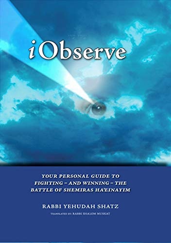 [9781680251135] I Observe - Your Personal Guide to Fighting - and Winning - the Battle of Shemiras Ha'Einayim