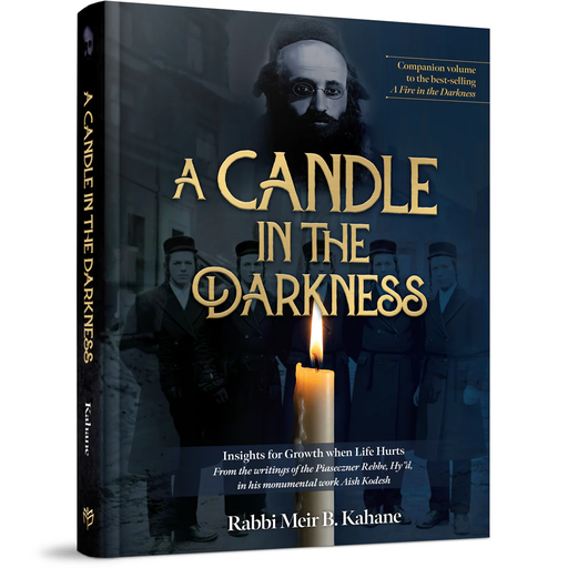 [9798888395936] A Candle in the Darkness: Insights for Growth When Life Hurts from the Writings of the Piaczetzner Rebbe Hy”d, in his monumental work Aish Kodesh
