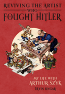 [9781477333020] Coming Soon | Reviving the Artist Who Fought Hitler - My Life with Arthur Szyk