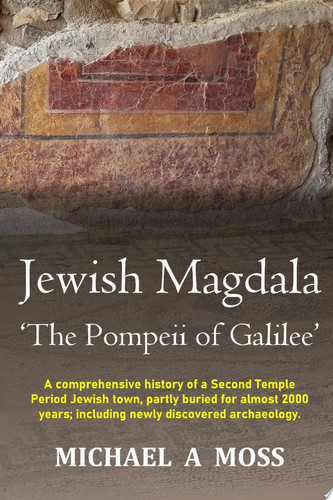 Jewish Magdala: The Pompeii of Galilee